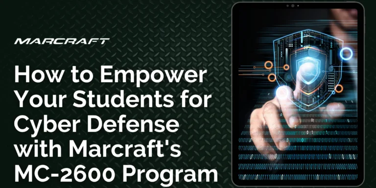 How to Empower Your Students for Cyber Defense with Marcraft's MC-2600 Program