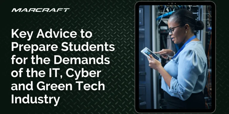 Key Advice to Prepare Students for the Demands of the IT, Cyber and Green Tech Industry