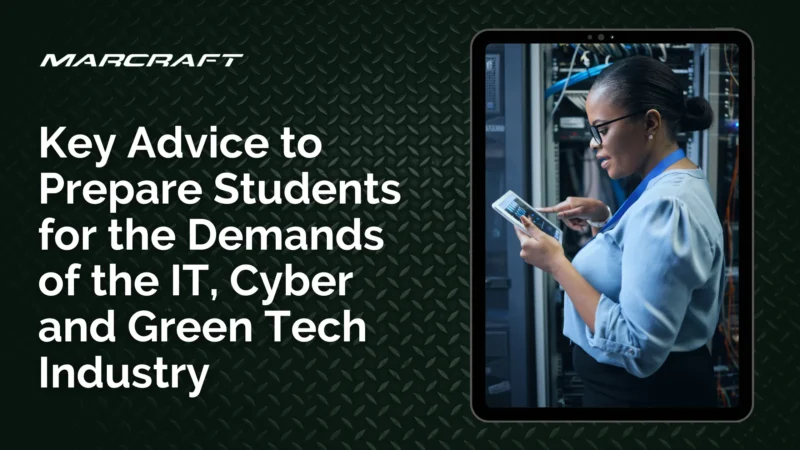 Key Advice to Prepare Students for the Demands of the IT, Cyber and Green Tech Industry