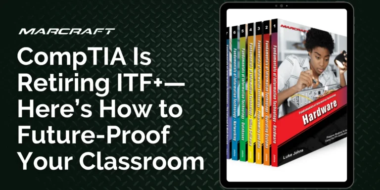 CompTIA Is Retiring ITF+—Here’s How to Future-Proof Your Classroom