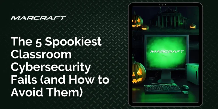 The 5 Spookiest Classroom Cybersecurity Fails (and How to Avoid Them)